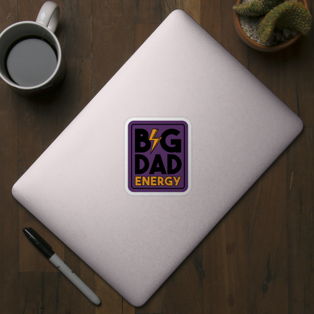 Big Dad Energy Dad Sticker TeePublic